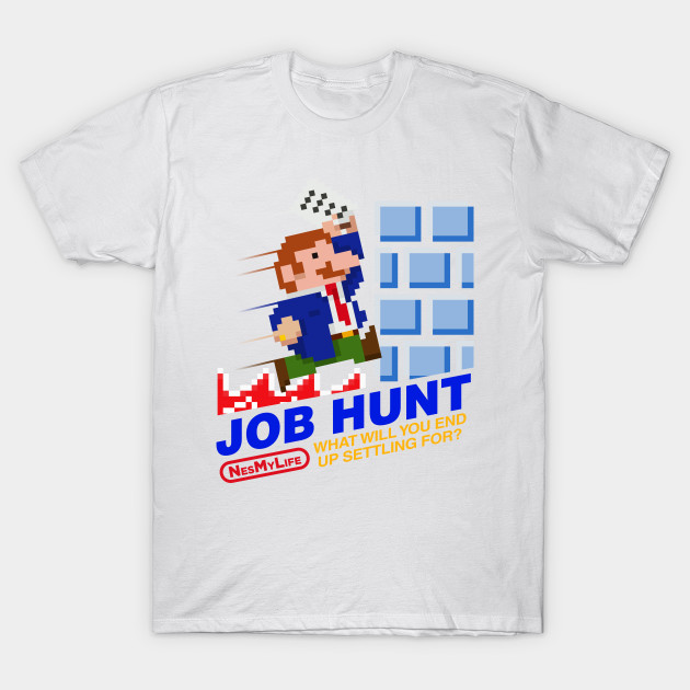 Job Hunt (NES My Life) T-Shirt-TJ